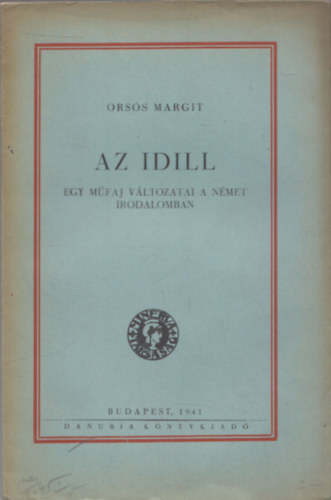 Ors�s Margit - Az idill (Egy m�faj v�ltozatai a n�met irodalomban)
