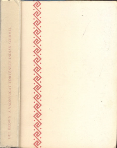 Dee Brown - A Vadnyugat t�rt�nete indi�n szemmel