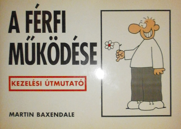 Martin Baxendale - A frfi mkdse - A hzassg mkdse (Kezelsi tmutat)