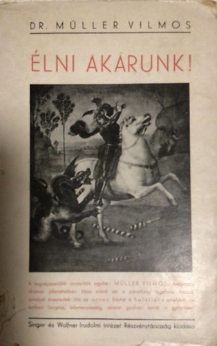 Dr. M�ller Vilmos - �lni akarunk!