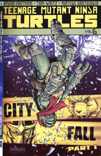 Tom Waltz, Mateus Santolouco Kevin Eastman - Teenage Mutant Ninja Turtles - vol. 6 - City Fall, part 1