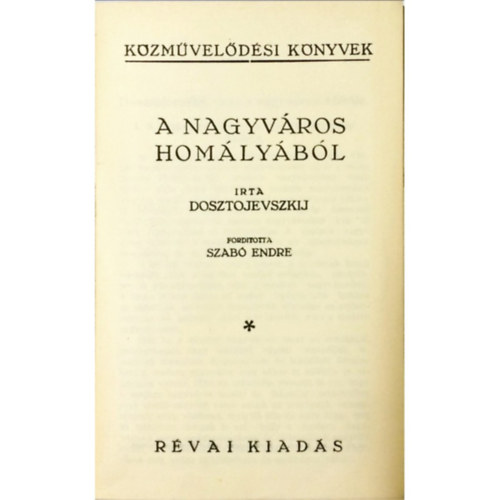 Fjodor Mihajlovics Dosztojevszkij - A nagyv�ros hom�ly�b�l