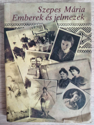 Szepes Mria - Emberek s jelmezek - Emlkek polifnija (shumusz / Lthajnal a Rkczi ton / Az els filmvllalkozs / Forradalom / A vrs szekr tetejn / Mgsem ll az id / Naivk / Ilona / Ksrletek / Agnia / Szellemjtk / Dimenz