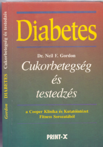 Dr. Dr. F�v�nyi J�zsef  Neil F. Gordon (szerk.), Dr. Sallai Tam�s (ford.), Dr. Wettstein Andr�s (ford.) - Diabetes: Cukorbetegs�g �s testedz�s (Diabetes Your Complete Exercise Guide) - Dr. Sallai Tam�s �s Dr. Wettstein Andr�s ford�t�s�ban
