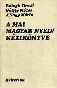 Balogh-Glffy-J. Nagy - A mai magyar nyelv kziknyve