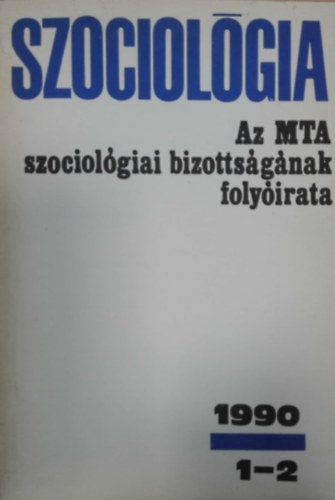Szociolgia Az MTA szociolgiai bizottsgnak folyirata 1990 / 1-2