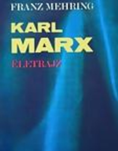 Franz Mehring - Karl Marx - Életrajz