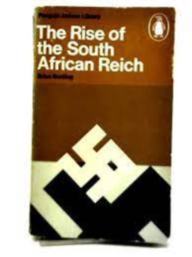 Brian Bunting - The Rise of the South African Reich
