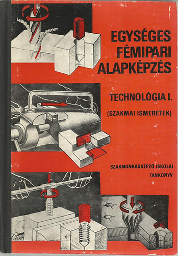 Vrhegyi Istvn - Egysges Fmipari Alapkpzs - Technolgia I.