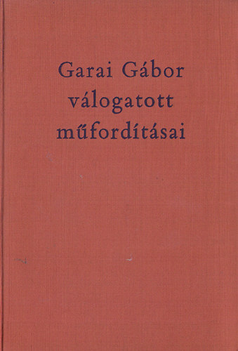 Szabad-kikt - Garai Gbor vlogatott mfordtsai