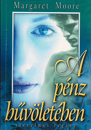Margaret Moore - A p�nz b�v�let�ben