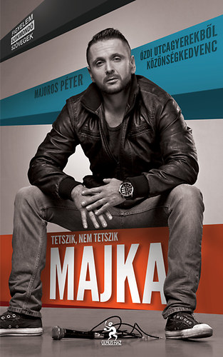 Csontos R�bert; Majoros P�ter - Tetszik, nem tetszik, MAJKA