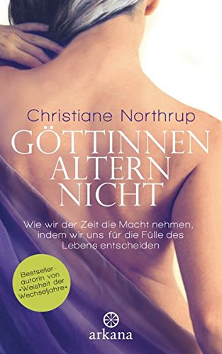 Christiane Northrup - G�ttinnen altern nicht