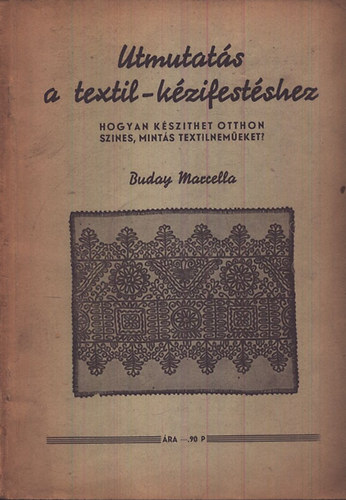 Buday Marcella - Utmutats a textil-kzifestshez