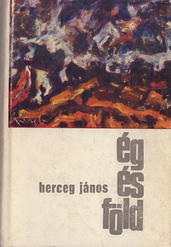 Juh�sz G�za  Herceg J�nos (szerk.), Kov�cs Carmen (lektor) - �g �s f�ld - v�logatott �r�sok (Veron / Es� / A fogoly / Sz�l�f�ldem / Viharban / �jhold j�tszott az �gen / V�s�r / Cirkusz az Alma utc�ban / �r�k szerelmem / Gy�szol� k�m�vesek / Hal�los tr�fa / N�maj�t�k / Falu bolondja /