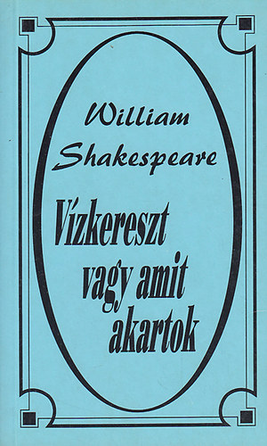 William Shakespeare - Vízkereszt, vagy amit akartok