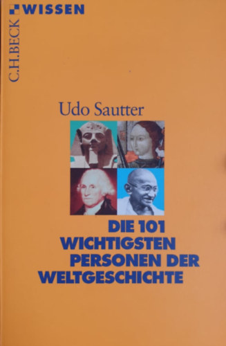 Udo Sautter - Die 101 Wichtigsten Personen der Weltgeschichte