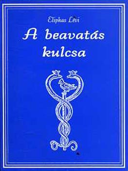 Eliphas L�vi - A beavat�s kulcsa