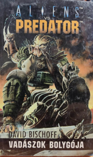David Bischoff - A vadászok bolygója - Alien vs. Predator