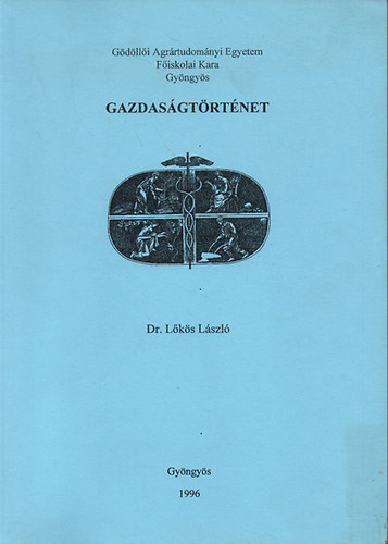 Dr. Lks Lszl - Gazdasgtrtnet - Gdlli Agrrtudomnyi Egyetem FK