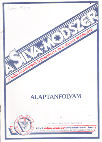 Jose Silva - A Silva-Módszer - A lelki képességek fejlesztésére és a stressz kezelésére - Alaptanfolyam