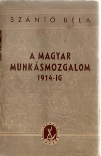 Sznt Bla - A magyar munksmozgalom 1914-ig