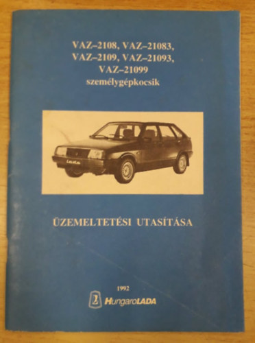VAZ 2108, VAZ-21083, VAZ-2109, VAZ-21093, VAZ-21099 szem�lyg�pkocsik �zemeltet�si utas�t�sa