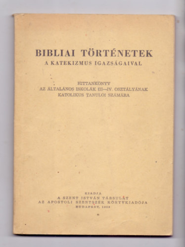 Hamvas Andr�s - Bibliai t�rt�netek a katekizmus igazs�gaival
