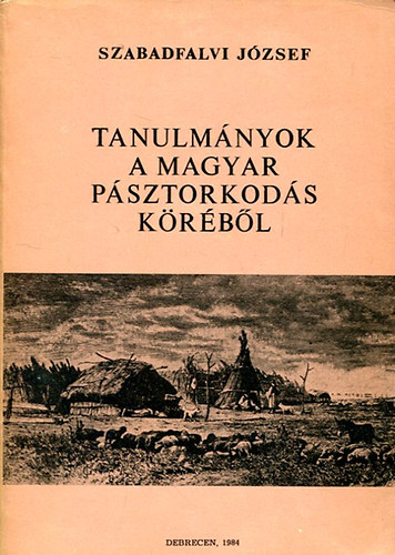 Szabadfalvy Jzsef - Tanulmnyok a magyar psztorkods krbl