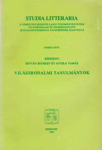 István Bitskey et Attila Tamás - Világirodalmi tanulmányok Tomus XXVI.