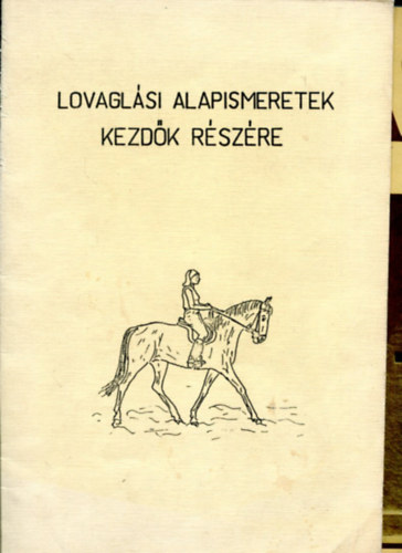 T�bb szerz� - 2 db lovasf�zet: Lovagl�si alapismeretek kezd�k r�sz�re - Lovas magazin 1984/2