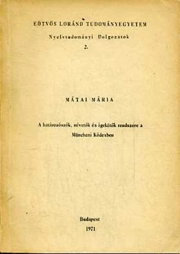Mátai Márta - A határozószók, névutók és igekötők rendszere a Müncheni Kódexben
