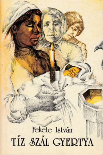 Fekete Istv�n - T�z sz�l gyertya