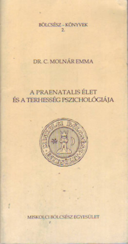 Dr. C. Molnr Emma - A praenatalis let s a terhessg pszicholgija
