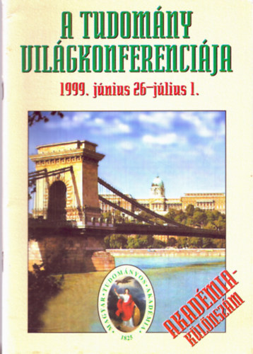 Magyar Tudomnyos Akadmia - A tudomny vilgkonferencija 1999. jnius 26-jlius 1.