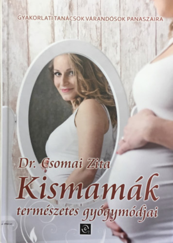 Dr. Csomai Zita - Kismamk termszetes gygymdjai