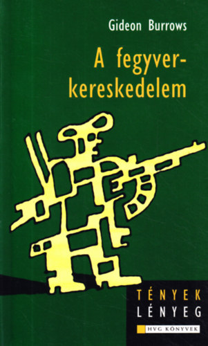 Gideon Burrows - A fegyverkereskedelem