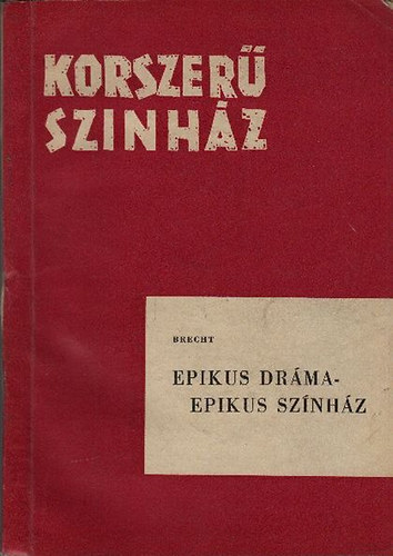 Brecht - Epikus drma - epikus sznhz (Korszer sznhz)