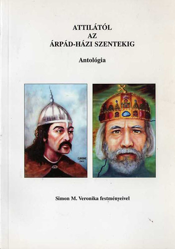 Enyedi B�la szerk. - Attil�t�l az �rp�d-h�zi szentekig-Antol�gia