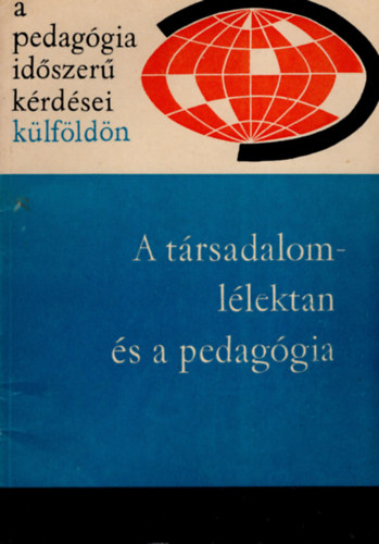 Illés Lajosné (szerk.) - A társadalomlélektan és a pedagógia