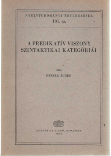 Huszár Ágnes - A predikatív viszony szintaktikai kategóriái