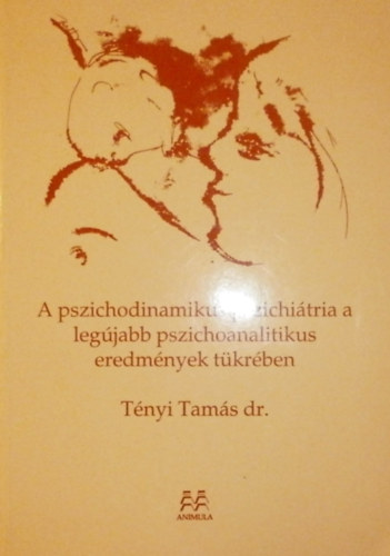 Tnyi Tams - A pszichodinamikus pszichitria a legjabb pszichoanalitikus eredmnyek tkrben