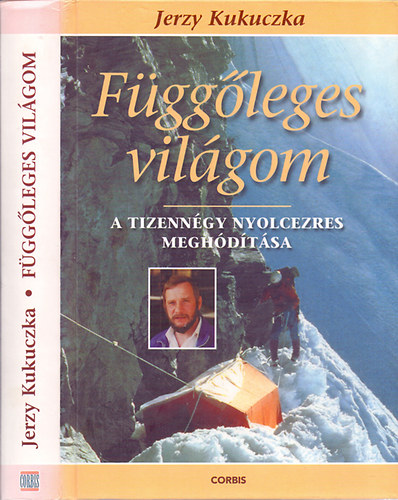 Jerzy Kukuczka - F�gg�leges vil�gom - A tizenn�gy nyolcezres megh�d�t�sa