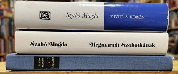 Szabó Magda - 3 db Szabó Magda kötet: Kívül a körön, Megmaradt Szobotkának, A Danaida