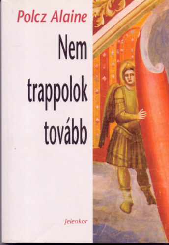 Polcz Alaine - Nem trappolok tovbb - Napljegyzetek 2006-2007