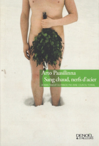 Arto Paasilinna - Sang chaud, nerfs d'acier