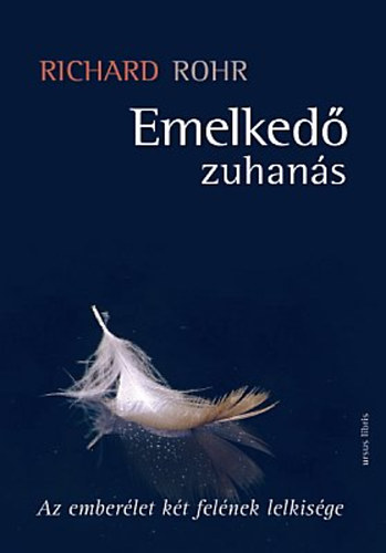 Richard Rohr - Emelked zuhans - Az emberlet kt felnek lelkisge