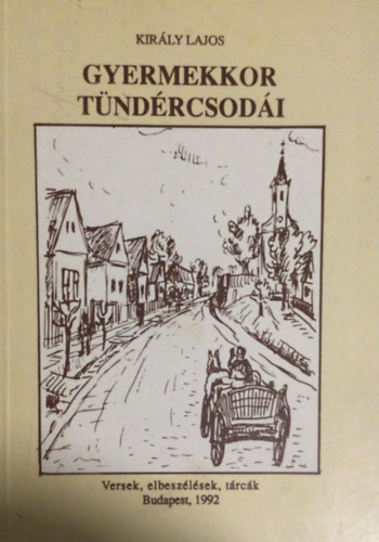 Kir�ly Lajos - Gyermekkor t�nd�rcsod�i