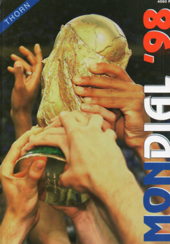 Szekeres Tams  (szerk.) - Mondial '98 - A 16. labdarg-vilgbajnoksg knyve