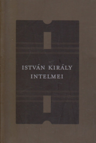 Istvn kirly intelmei - Libellus de Institutione morum (magyar-latin nyelv)
